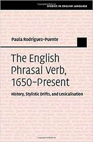 The English Phrasal Verb, 1650–Present: History, Stylistic Drifts, and  Lexicalisation (Studies in English Language): Rodríguez-Puente, Paula:  9781107101746: Amazon.com: Books