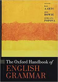 The Oxford Handbook of English Grammar (Oxford Handbooks): Aarts, Bas,  Bowie, Jill, Popova, Gergana: 9780198755104: Amazon.com: Books